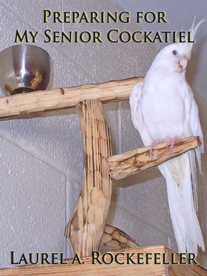 cover image of Preparing for My Senior Cockatiel